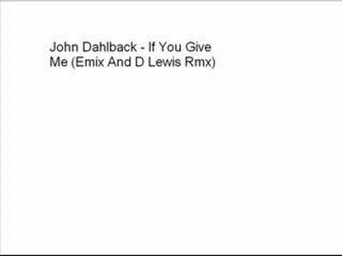 John Dahlback - If You Give Me (Emix And D Lewis Rmx)