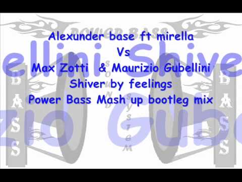 Alexunder base  Vs Max Zotti  & Maurizio Gubellini - Shiver by feelings (Power Bass  bootleg mix)