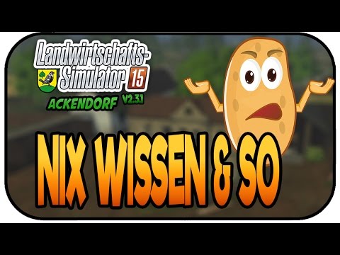 Nix Wissen & so- LS15 Ackendorf 2.3.1 #172- Lets Play Landwirtschaft Simulator 15 Deutsch