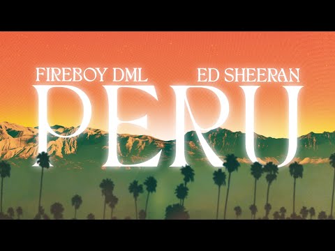 Peru (Lyric Video) [Feat. Fireboy DML]