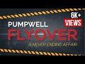 Pumpwell Flyover A Never Ending Affair NoMoreSwalpaDina
