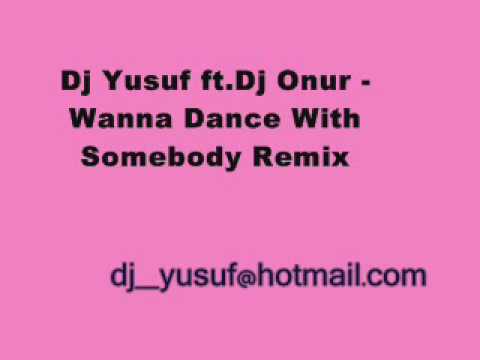 Dj Yusuf ft. Dj Onur - Wanna Dance With Somebody Remix