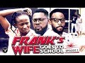 FRANKS WIFE GOES TO SCHOOL EPISODE 5-2020'NEW'LATEST NIGERIAN NOLLYWOOD MOVIE
