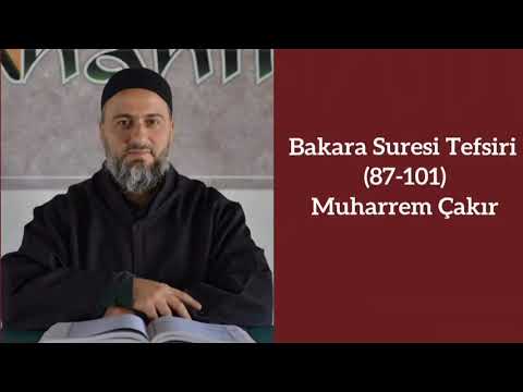 Bakara Suresi (87 - 101) Ayetlerinin Tefsiri - Muharrem Çakır