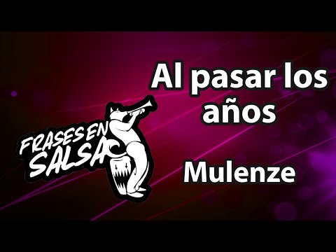 Al pasar los años Letra - Mulenze (Frases en Salsa)