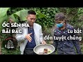 LU mời món ốc sên ma - quý lắm mới dám ăn 1 miếng