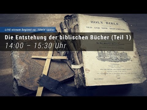 Die Entstehung der biblischen Bücher (Teil 1)