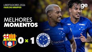 BARCELONA DE GUAYAQUIL 0 x 1 CRUZEIRO | MELHORES MOMENTOS | CONMEBOL LIBERTADORES 2026 | ge.globo