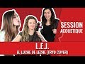 L.E.J (Lucie, Elisa et Juliette) - El Dulce de Leche ...