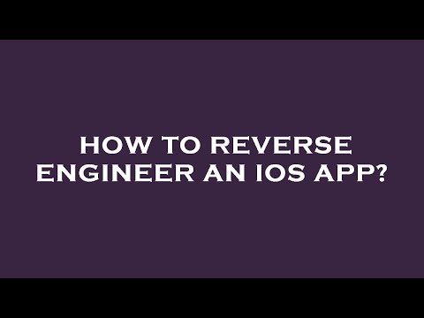 How to reverse engineer an ios app?