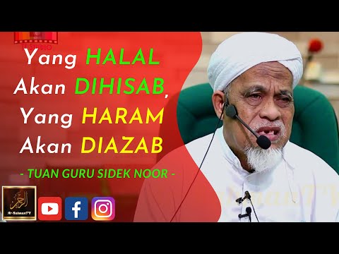 Ustaz Sidek Noor - Yang HALAL Akan DIHISAB, Yang HARAM Akan DIAZAB