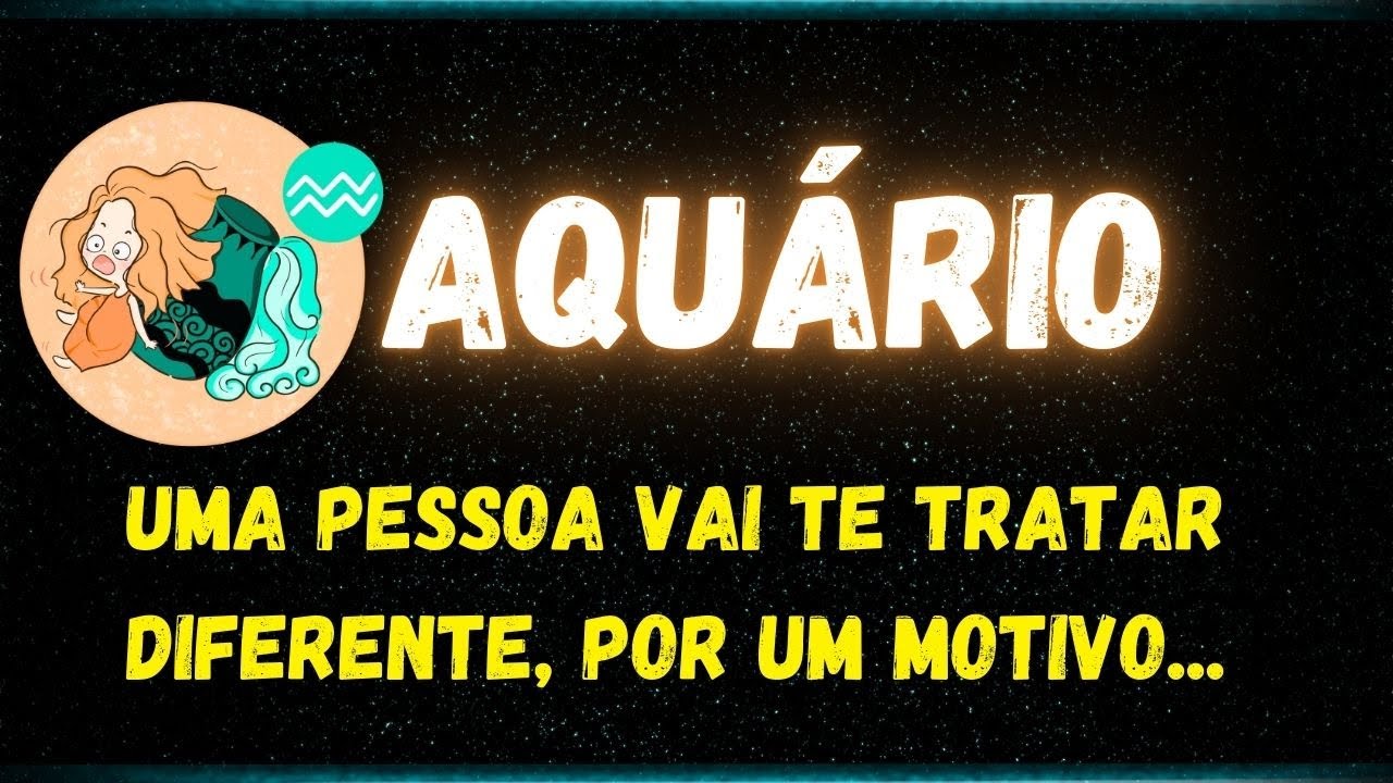 ♒️AQUÁRIO🤔UMA PESSOA VAI TE TRATAR DIFERENTE, POR UM MOTIVO...