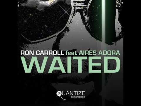 Ron Carroll, Aires Adora _ Waited (Original Mix)