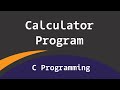 How To Create A Simple Calculator Program Using C Programming Language
