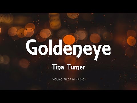 Tina Turner - Goldeneye (Lyrics)