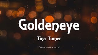 Tina Turner - Goldeneye (Lyrics)