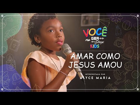 Amar Como Jesus Amou - Alyce Maria | GBA Stage