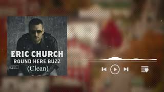 Round Here Buzz (Clean) - Eric Church