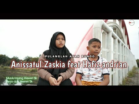 PULANGLAH AYAH BUNDO - ANISSATUL ZASKIA feat HAFIZ ANDRIAN -LAGU MINANG TERBARU 2022 PALING SEDIH