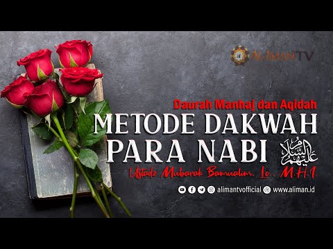 Daurah Manhaj & Aqidah : Metode Dakwah Para Nabi - Ustadz Mubarak Bamualim, Lc., M.H.I.