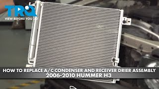 How to Replace A/C Condenser and Receiver Drier Assembly 2006-2010 Hummer H3