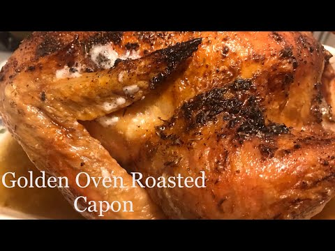 What’s For Dinner? Golden Oven Roasted Capon