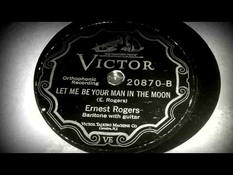 Ernest Rogers - Let Me Be Your Man In The Moon (Victor 20870-B) 5/23/27