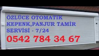 ÖZLÜCE OTOMATİK KEPENK & PANJUR TAMİR SERVİSİ -0542 784 34 67