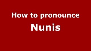How to pronounce Nunis