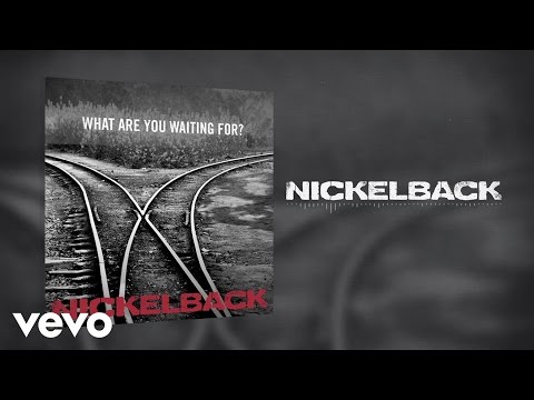 Nickelback - What Are You Waiting For?