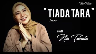 Download lagu TIADA TARA - JIRAYUT COVER LIRIK BY. NIA TALENTA mp3