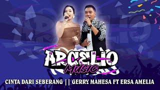 Download lagu Cinta Dari Seberang || Gerry Mahesa Ft Ersa Amelia || Arcelio Musik mp3