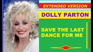 Dolly Parton - SAVE THE LAST DANCE FOR ME (extended version)