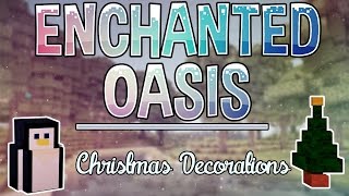Christmas Decorations | Enchanted Oasis | Ep. 19