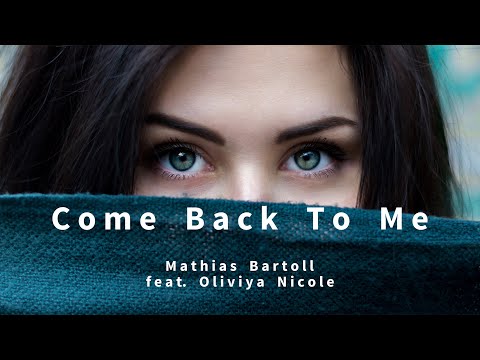 Mathias Bartoll feat. Oliviya Nicole - Come Back To Me