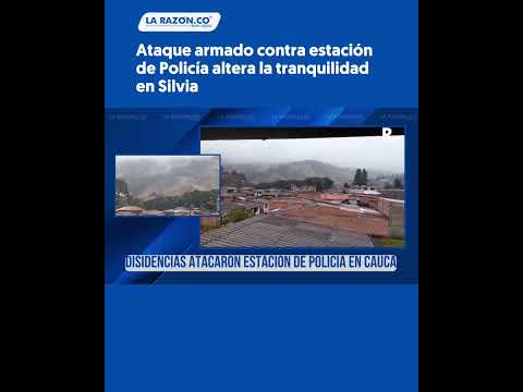Ataque armado contra estación de Policía altera la tranquilidad en Silvia