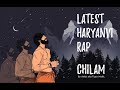 Chilam Official Video Latest Haryanvi Rap Song 2021