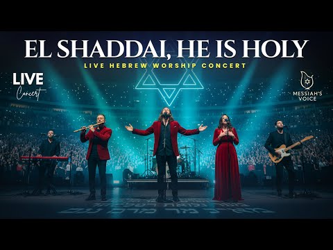 El Shaddai, He Is Holy – LIVE HEBREW WORSHIP Concert | Messianic Praise & Glory
