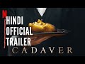 Cadaver In Hindi | Official Trailer | Netflix Hindi | Netflix India