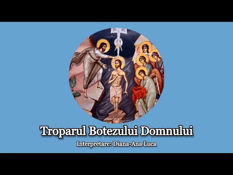 Troparul Botezului Domnului pe glasul 1, interpretare Diana-Ana Luca