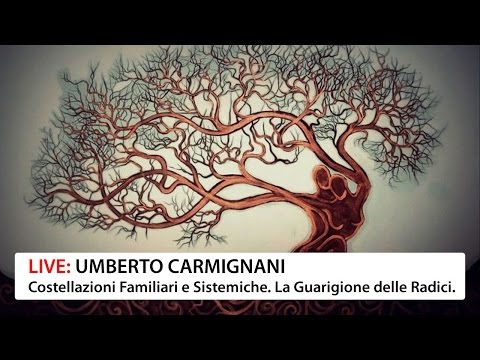 Live - Costellazioni Familiari e Sistemiche: la Guarigione delle Radici [con Umberto Carmignani]