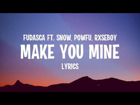 Fudasca - make you mine (feat. Snøw, Powfu, Rxseboy) Lyrics