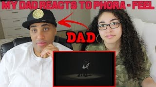 MY DAD REACTS TO Phora - Feel [Official Music Video] REACTION