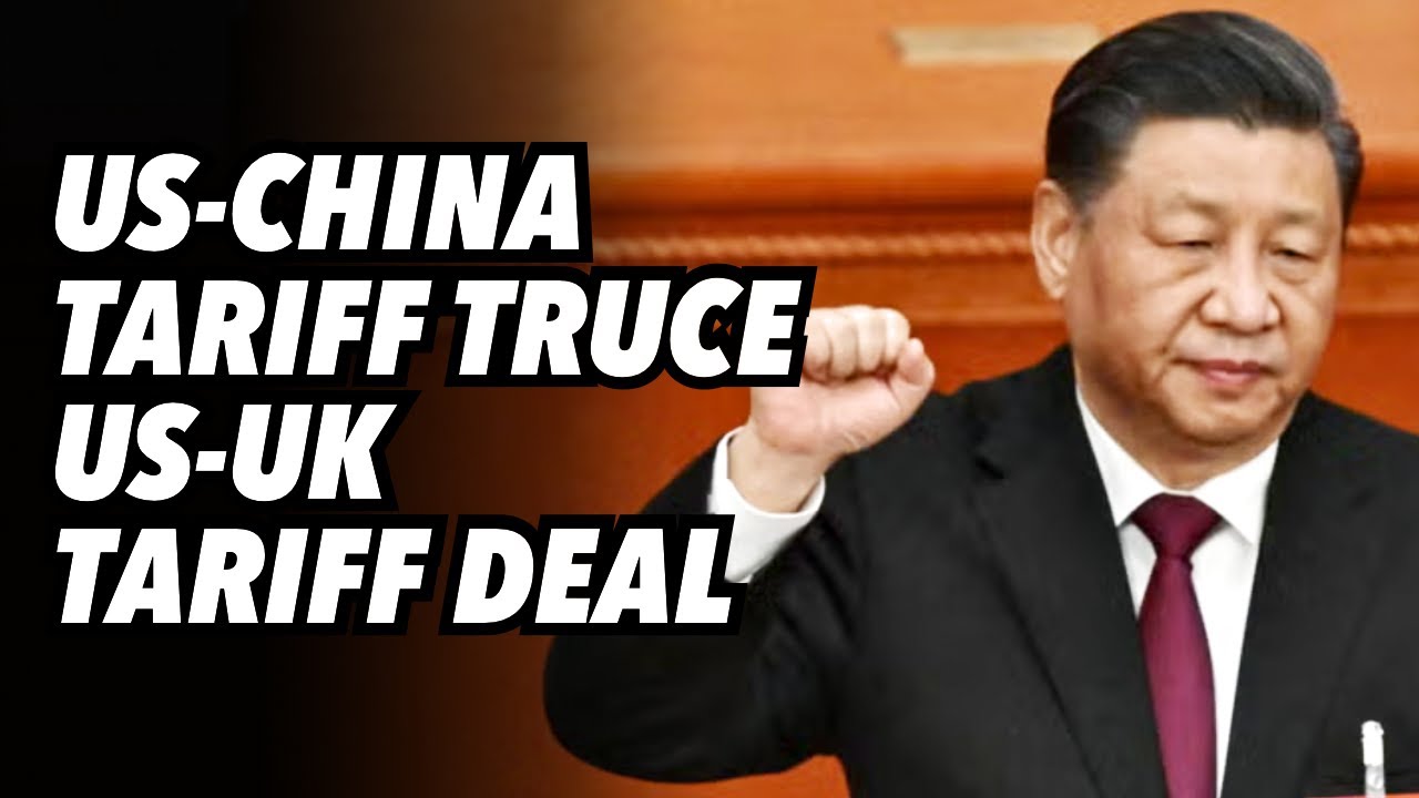 US-China tariff TRUCE. US-UK tariff DEAL