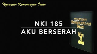 Download lagu NKI 185 — Aku Berserah (I Surrender All) - Nyanyian Kemenangan Iman mp3