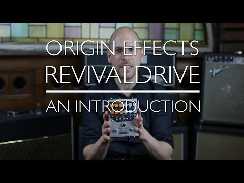 Origin Effects RevivalDRIVE - A Rough Guide - Part 1: Introducing our first overdrive pedal