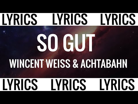 SO GUT - WINCENT WEISS & ACHTABAHN (LYRICS)