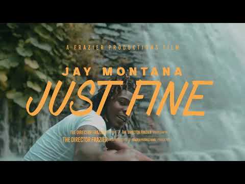 Jay Montana - Just Fine [Official Music Video] Shot By The Director Frazier
