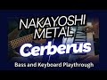 Cerberus NAKAYOSHI METAL Bass And Keyboard Playthrough