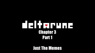 Deltarune Chapter 3 But It's Just The Memes | Part 1